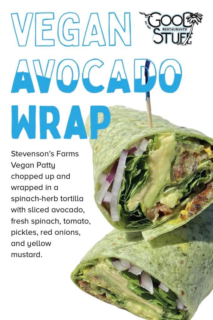 Vegan Avocado Wrap! Stevenson's Farms Vegan Patty chopped up and wrapped in a spinach-herb tortilla with sliced avocado, fresh spinach, tomato, pickles, red onions, and yellow mustard