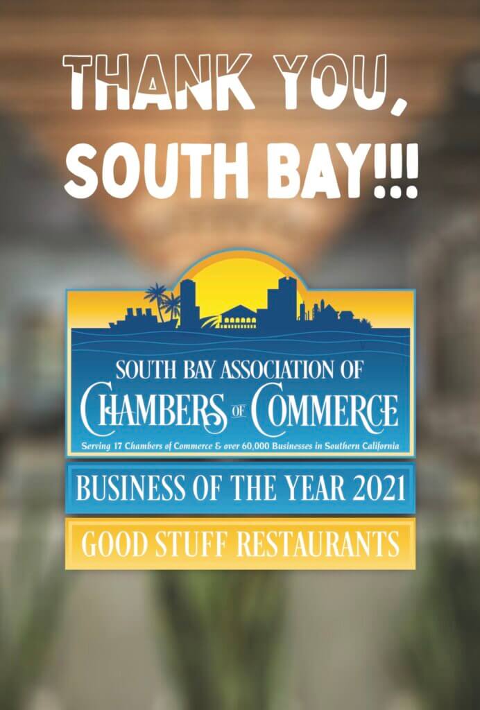 Thank You South Bay!!! South Bay Association of Chambers of Commerce Business of the Year 2021 Good Stuff Restaurants