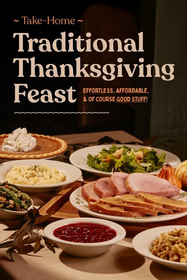 Take-home traditional Thanksgiving feast spread featuring classic holiday dishes, including a whole pie with whipped cream, creamy mashed potatoes, green bean casserole, cranberry sauce, salad, sliced turkey with gravy, and stuffing. The text reads: 'Traditional Thanksgiving Feast - Effortless, Affordable, & Of Course Good Stuff!